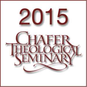 2015 Chafer Theological Seminary Bible Conference