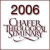 2006 Chafer Theological Seminary Bible Conference
